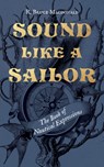 Sound Like a Sailor: The Book of Nautical Expressions - R. Bruce MacDonald - 9781998526239