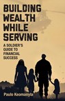 Building Wealth While Serving - Paulo Keomanyla - 9781998528394