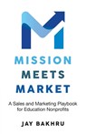 Mission Meets Market - Jay Bakhru - 9781998528424