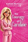 The Courage of Caroline - Kathleen Martinez - 9781998532483
