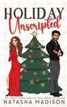 Holiday Unscripted An enemies to lovers, second chance, forced proximity, holiday romance. (Deluxe Edition) - Natasha Madison - 9781998620128
