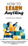 How to Learn Anything - Stanley Smith - 9781998769322