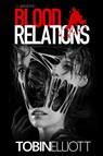 Blood Relations - Tobin Elliott - 9781998827039