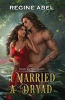 I Married A Dryad - Regine Abel - 9781998857746
