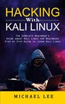 Hacking With Kali Linux - Michael Lee - 9781998901869