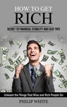 How to Get Rich - Philip White - 9781998927609