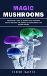 Magic Mushrooms - Robert Wasser - 9781998927838