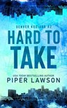 Hard to Take - Piper Lawson - 9781998947348