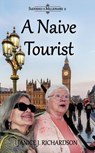A Naive Tourist - Janice J. Richardson - 9781999075743