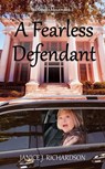 A Fearless Defendant - Janice J. Richardson - 9781999075767