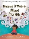 Magnus O'Meere, Mind Pioneer - Kristin Pierce - 9781999088101