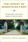 The Legacy of Windfields Farm: Turquoise and Gold, Bred in the Purple - Michael Armstrong - 9781999168513