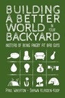 Building a Better World in Your Backyard - Paul Wheaton ; Shawn Klassen-Koop - 9781999171407