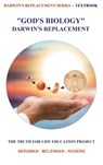 GOD'S BIOLOGY - DARWIN'S REPLACEMENT - Thomas Rogers ; Graham McLennan ; Jerry Bergman - 9781999209797