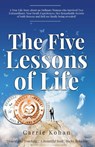 The Five Lessons of Life - Carrie Kohan - 9781999286026