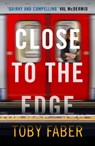 Close to the Edge - Toby Faber - 9781999313524