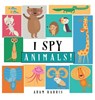 I Spy Animals! - Adam Harris - 9781999461508