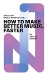 Efficient Music Production - Ashley Hewitt - 9781999600358