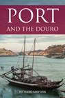 Port and the Douro - Richard Mayson - 9781999619374