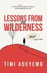 Lessons from the Wilderness - Timi Adeyemo - 9781999629427