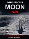 Mission Moon 3-D - David Eicher - 9781999667405