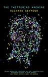 The Twittering Machine - Richard (Author) Seymour - 9781999683382