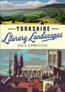 Yorkshire Literary Landscapes - Paul Chrystal - 9781999717575