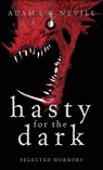 Hasty for the Dark - Adam Nevill - 9781999724245