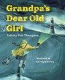 Grandpa's Dear Old Girl - Felicity Fair Thompson - 9781999728380