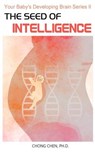 The Seed of Intelligence: Boost Your Baby - Chong Chen - 9781999760144