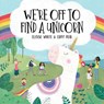 We're Off To Find A Unicorn - Eloise White - 9781999762896