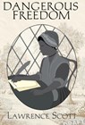 Dangerous Freedom - Lawrence Scott - 9781999776862
