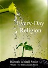 Every-Day Religion - Hannah Whitall Smith - 9781999789909