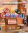 Colour Experiments for Future Artists - David Henningham ; Ping Henningham - 9781999797447