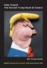 Fake Views? The Donald Trump Book Of Covers - Ben Arogundade - 9781999835187