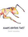 Always Another Twist - Sarah Leavesley - 9781999841621