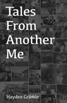 Tales From Another Me - GRIBBLE,  Hayden - 9781999865948