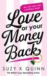 Love Or Your Money Back - Suzy K. Quinn - 9781999866389