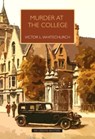 Murder at the College - Victor Whitechurch - 9781999900489