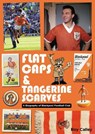 Flat Caps and Tangerine Scarves - Roy Calley - 9781999900878