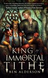 King of Immortal Tithe - Ben Alderson - 9781999963385