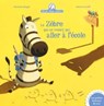Le Zèbre qui ne voulait pas aller à l'école - Christine Beigel - 9782010064937