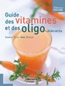 Guide des vitamines et des oligo-éléments - Danièle Festy ; Anne Dufour - 9782012301399