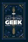 Gastronogeek - Thibaud Villanova ; Maxime Leonard - 9782012319011