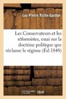 Les Conservateurs Et Les Reformistes, Essai Sur La Doctrine Politique Que Reclame Le Regime - Riche-Gardon-L-P - 9782012459441