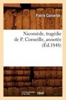 Nicomede, Tragedie de P. Corneille, Annotee (Ed.1848) - Pierre Corneille - 9782012590595