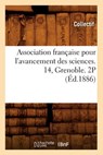 Association Francaise Pour l'Avancement Des Sciences. 14, Grenoble. 2p (Ed.1886) - Collectif - 9782012637153