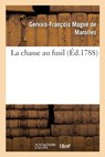 La Chasse Au Fusil - Gervais-Francois Magne de Marolles - 9782013056519
