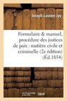 Formulaire Et Manuel de La Procedure Des Justices de Paix En Matiere Civile Et Criminelle - JAY,  Joseph-Laurent - 9782013761239