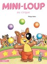 Mini-Loup au cirque - Philippe Matter - 9782013940382